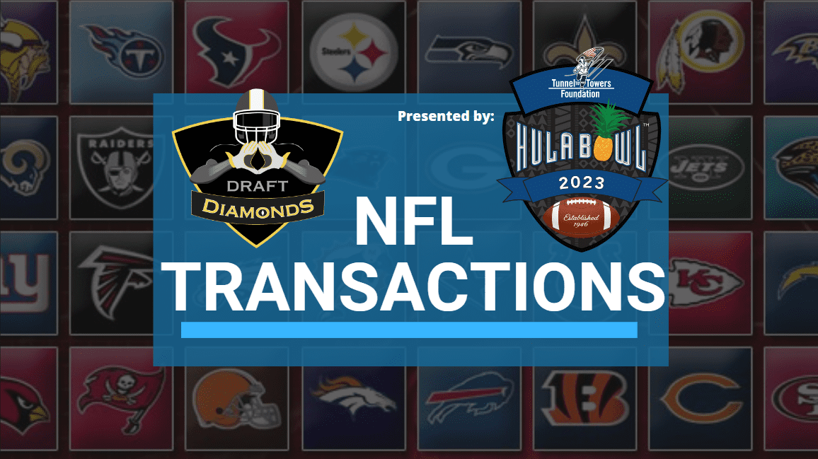 NFL Transactions for Today! Every day we track each and every roster cut, trade, workout, and signing here on NFL Draft Diamonds. NFL Transactions are Presented By the 2023 Tunnel to Towers Hula Bowl