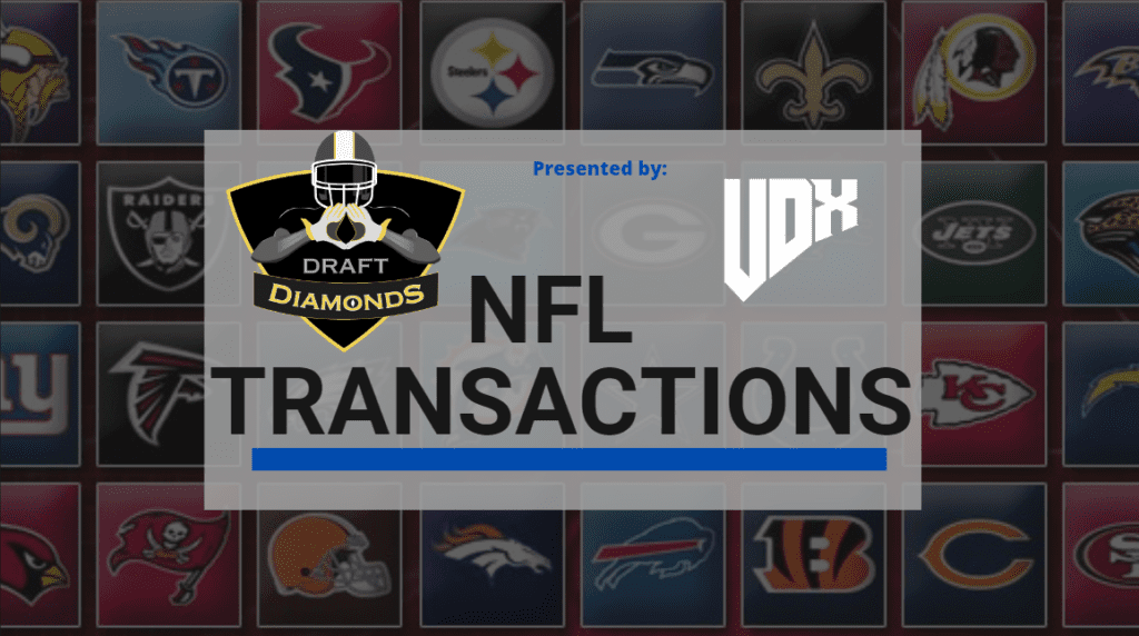 NFL Transactions for Today! Every day we track each and every roster cut, trade, workout, and signing here on NFL Draft Diamonds. NFL Transactions is presented by Wristband Bros. the Official Wristband of NFL Draft Diamonds and the Hula Bowl!