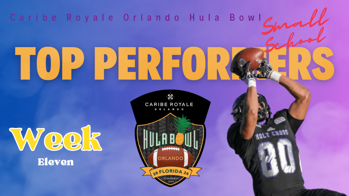 Week 12 Small School Top Performers | Presented by Caribe Royale Orlando Hula Bowl