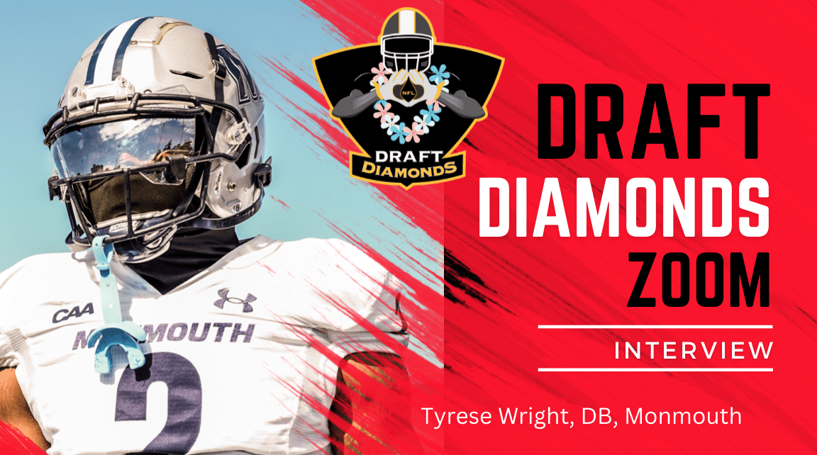 Tyrese Wright the shutdown defensive back from Monmouth recently took some time to sit down with NFL Draft Diamonds lead scout Jimmy Williams for this exclusive Zoom Interview. Check out this interview and make sure you hit the Like and Subscribe buttons below to follow the best NFL Draft Coverage on the internet, when it comes to Diamonds in the Rough.