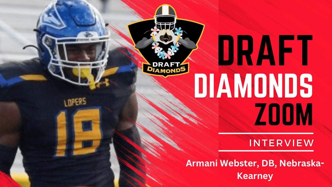 Armani Webster the shutdown defensive back from Nebraska-Kearney recently sat down with NFL Draft Diamonds lead scout Jimmy Williams for this exclusive Zoom Interview. Make sure you hit the like and subscribe buttons below.