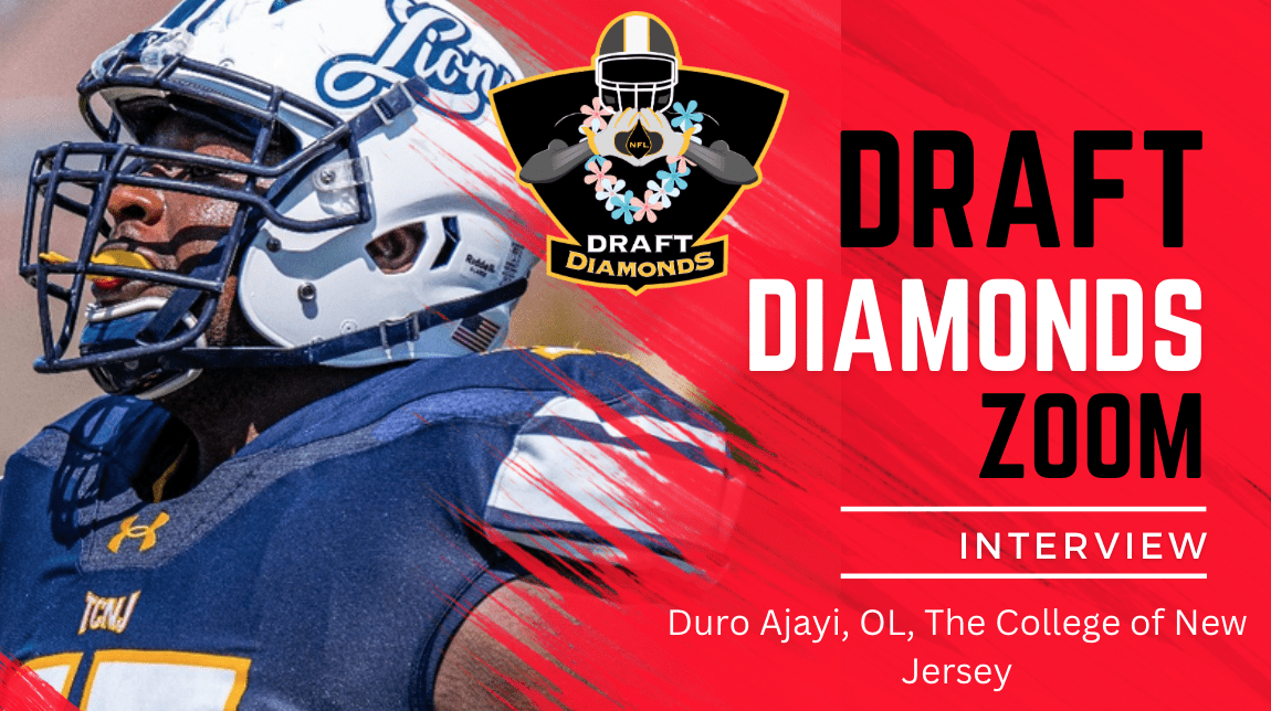 Duro Ajayi the mauling and versatile offensive lineman from The College of New Jersey recently sat down with NFL Draft Diamonds lead scout Jimmy Williams for this exclusive Zoom Interview. Check out this interview and make sure you hit the Like and Subscribe Buttons below.