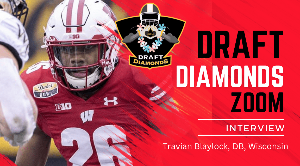 Wisconsin star defensive back Travian Blaylock is a play-maker with amazing genes and traits. The shutdown corner recently sat down with NFL Draft Diamonds lead scout Jimmy Williams for this exclusive Zoom interview. Check out this interview and make sure you hit the like and subscribe buttons below.