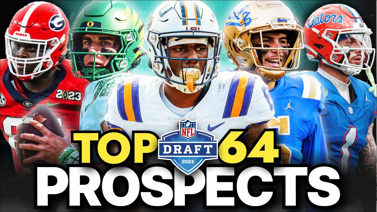 Ranking the Top 64 Prospects In the 2024 NFL Draft