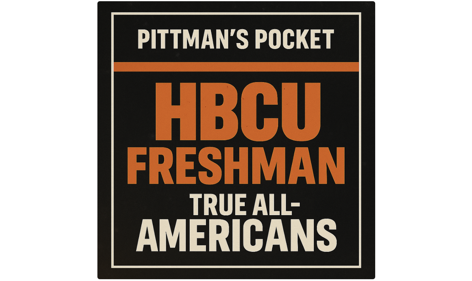 Pittman's Pocket HBCU True Freshman All-American Team (2025-2026)