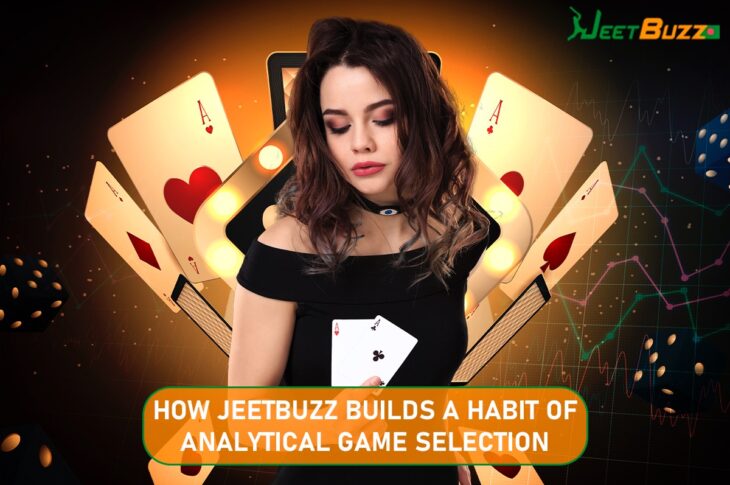 How Jeetbuzz Builds a Habit of Analytical Game Selection