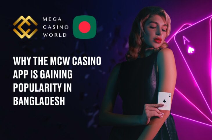 Why the MCW Casino App is Gaining Popularity in Bangladesh